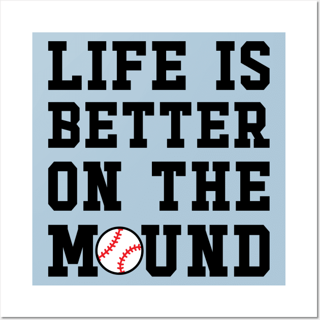 Life Is Better On The Mound Baseball Pitcher Cute Funny Wall Art by GlimmerDesigns